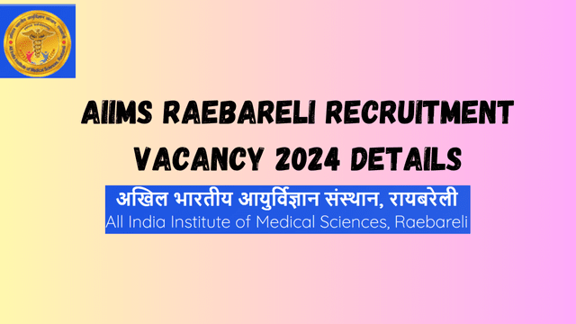 AIIMS Raebareli Recruitment vacancy 2024 details