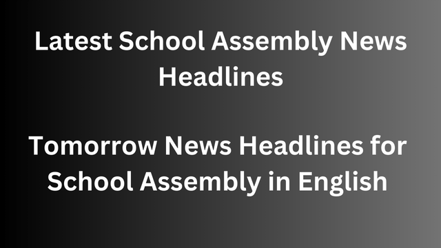 Tomorrow News Headlines for School Assembly in English