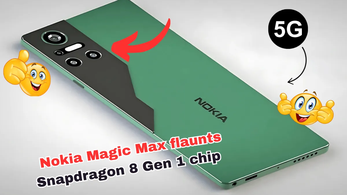 Nokia Magic Max flaunts Snapdragon 8 Gen 1 chip